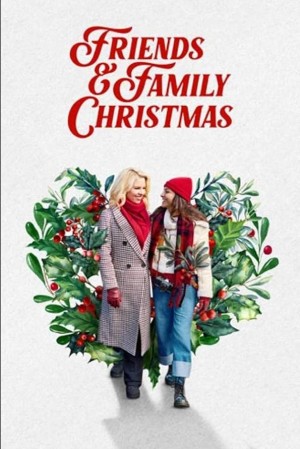 [友爱圣诞 Friends & Family Christmas][2023][美国][爱情][英语]