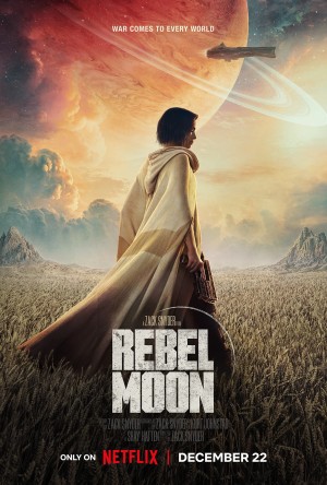 [Rebel Moon—第1部：火之女 / 卫星叛军：火之女 / 月球叛军1 / 反叛行星 / 反叛之月 / 月球叛军 / Rebel Moon/月球叛军：火之女 Rebel Moon: A Child of Fire][2023][美国][剧情][英语]